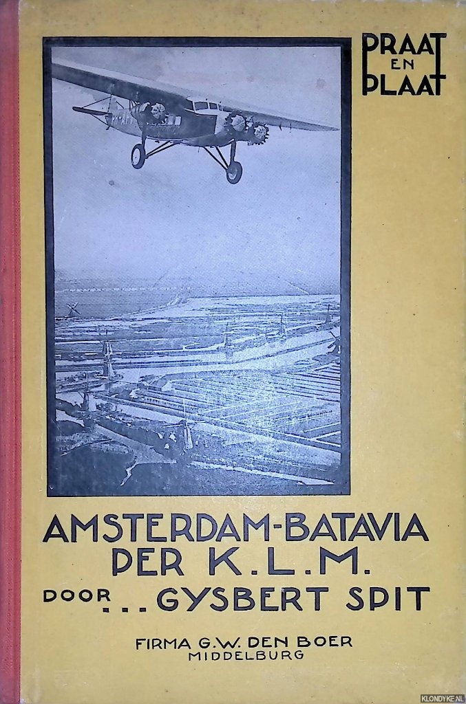 Spit, Gysbert - Amsterdam-Batavia per K.L.M.