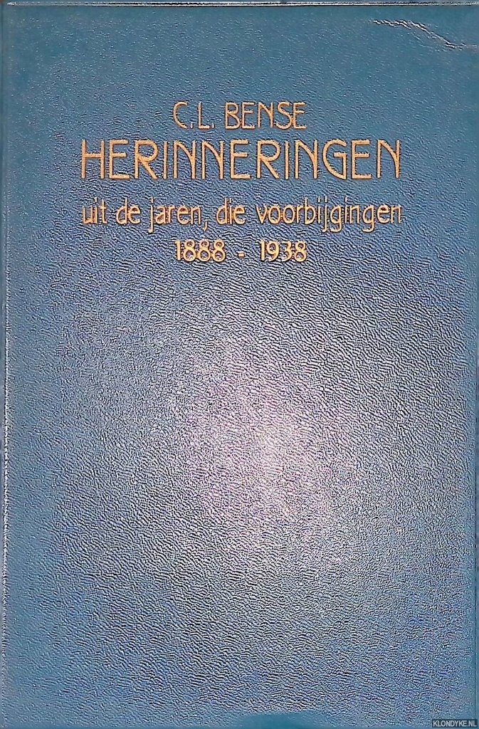 Bense, C.L. - Herinneringen uit de jaren die voorbijgingen (1888-1938)