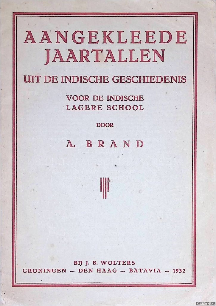 Brand, A. - Aangekleede jaartallen uit de Indische geschiedenis voor de Indische lagere school