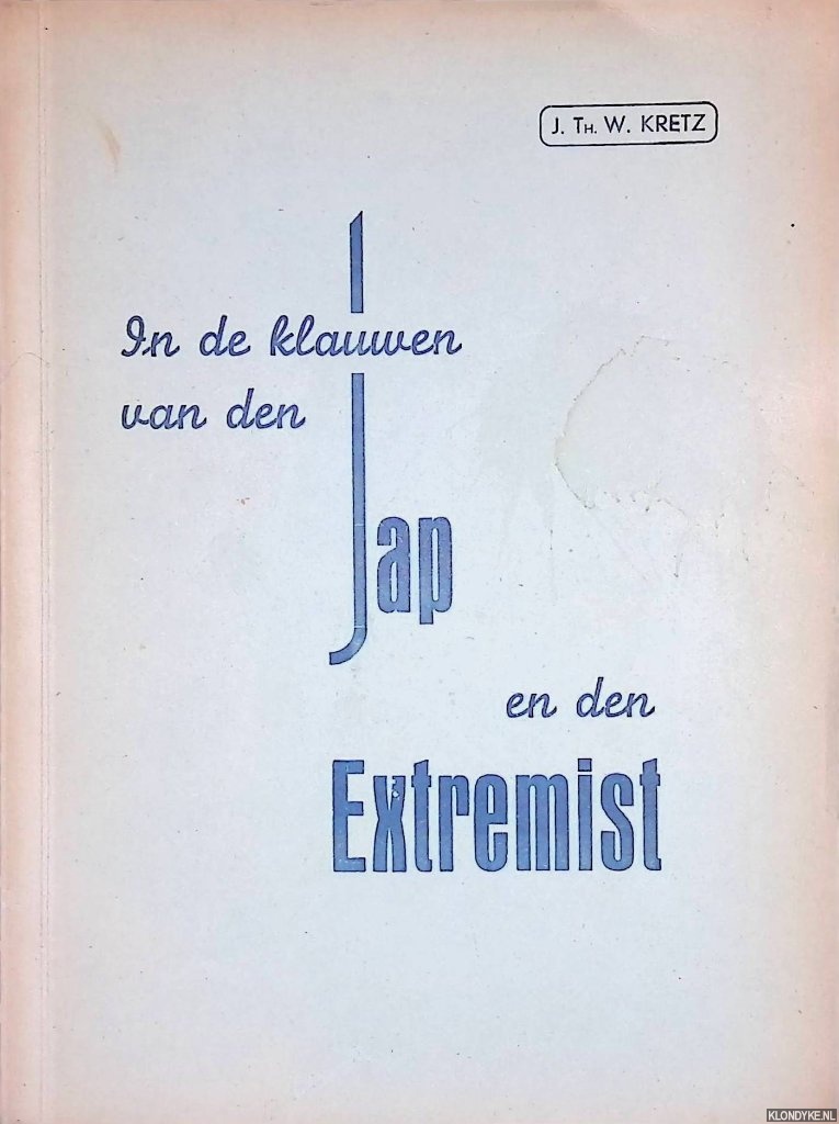 Kretz, J.Th.W. - In de klauwen van den Jap en den Extremist