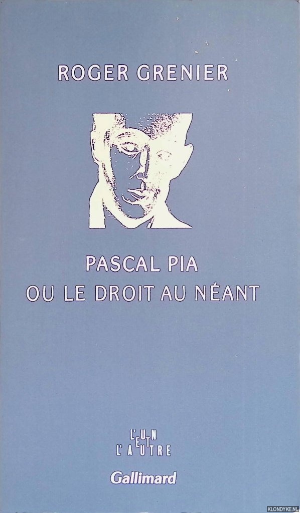 Grenier, Roger - Pascal Pia ou le droit au nant