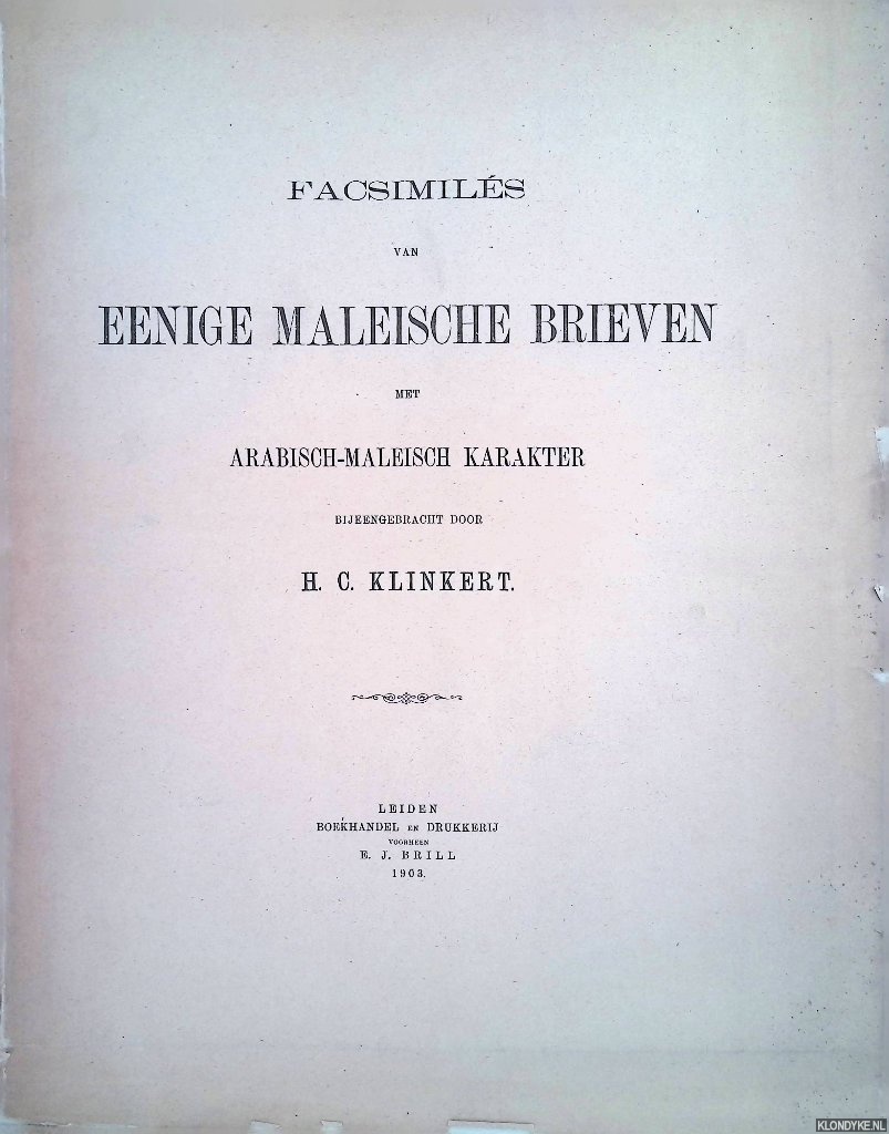 Klinkert, H.C. (bijeengebracht door) - Facsimils van eenige Maleische brieven met Arabisch-Maleisch karakter