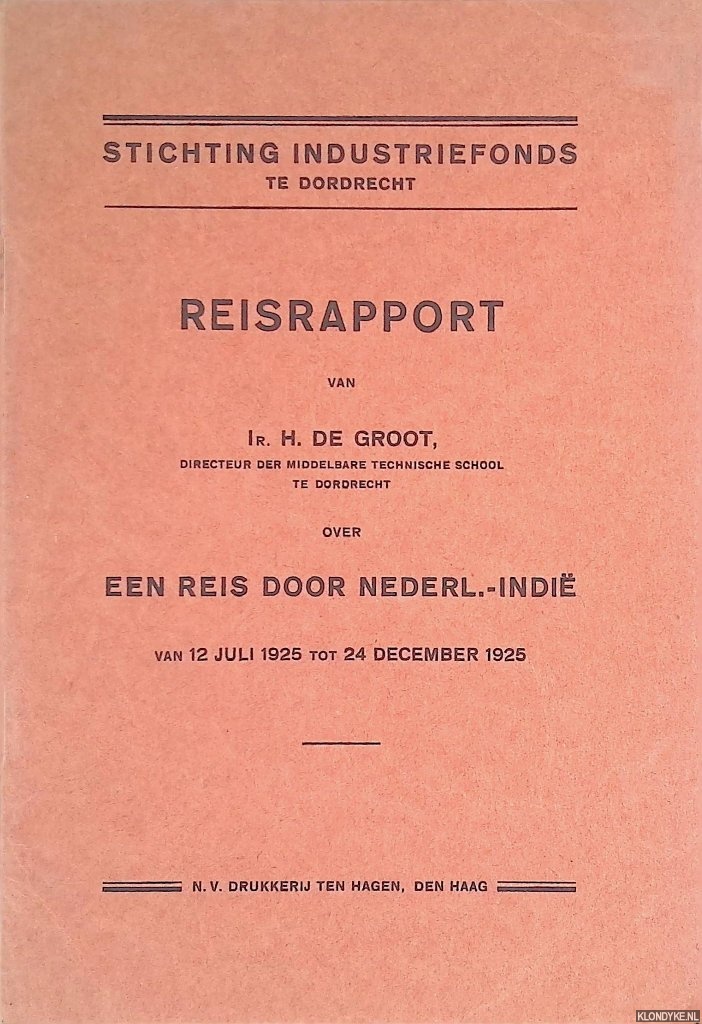 Groot, H. de - Reisrapport over een reis door Nederl.-Indi van 12 juli 1925 tot 24 december 1925.