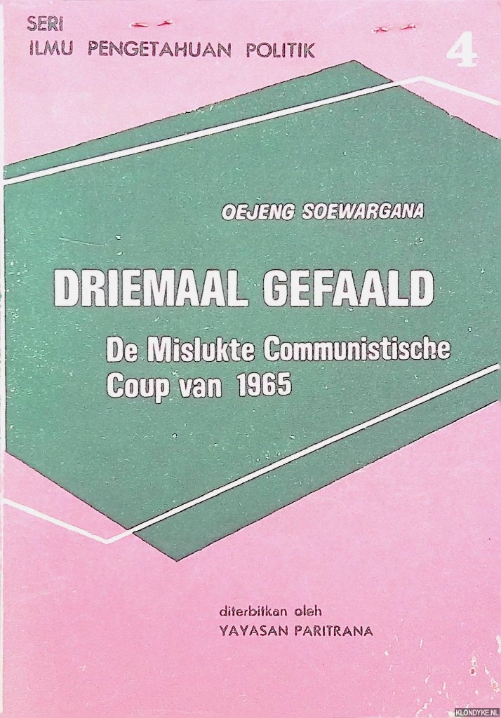 Soewargana, Oejeng - Driemaal gefaald: de mislukte communistische coup van 1965 *met GESIGNEERD kaartje*