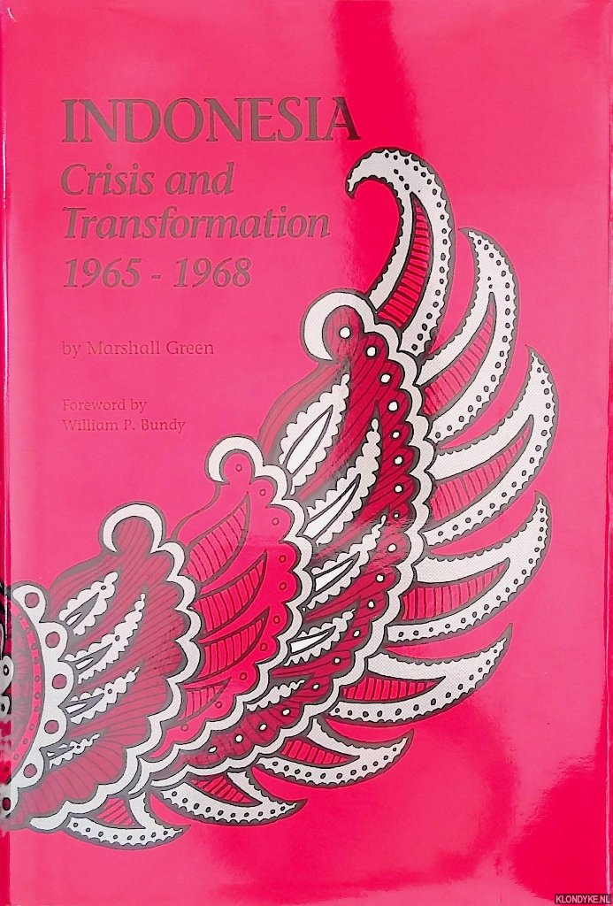 Green, Marshall - Indonesia: Crisis and Transformation: 1965-1968