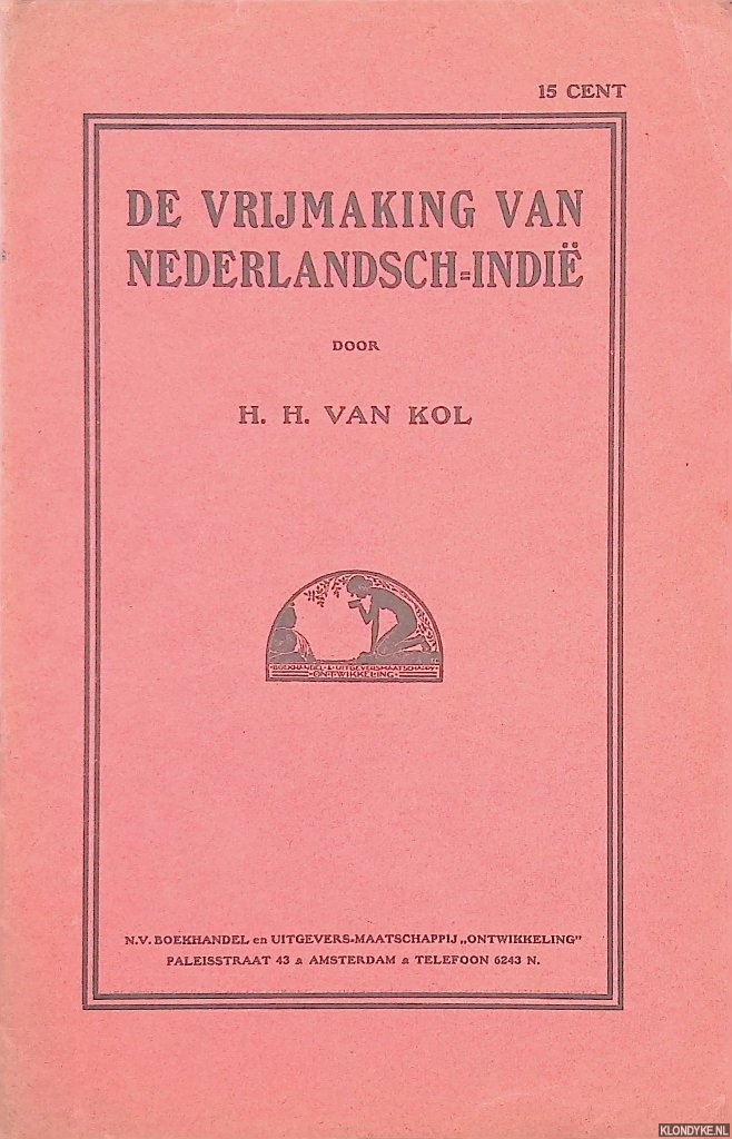 Kol, H.H. van - De vrijmaking van Nederlandsch-Indi
