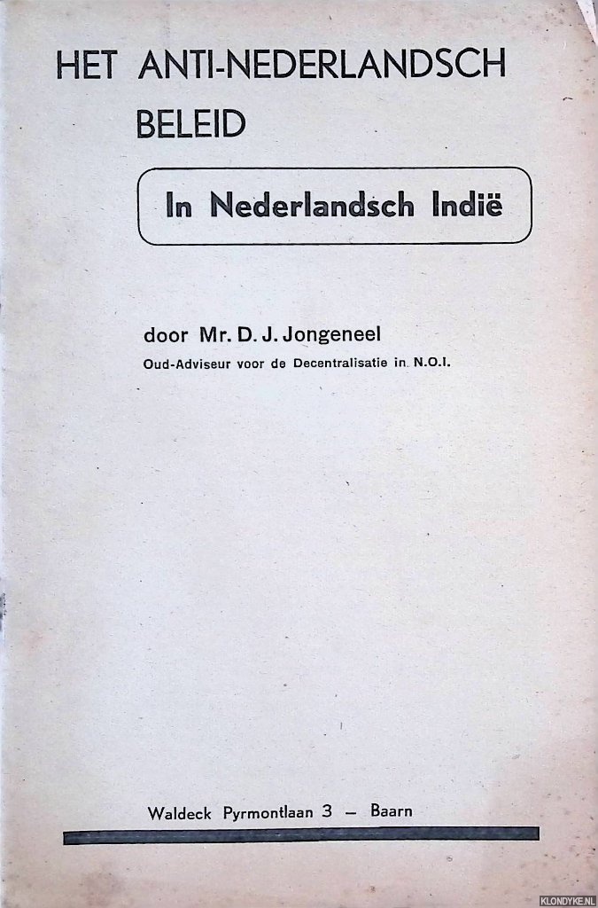 Jongeneel, Mr. D.J. - Het anti-Nederlandsch beleid in Nederlandsch Indi