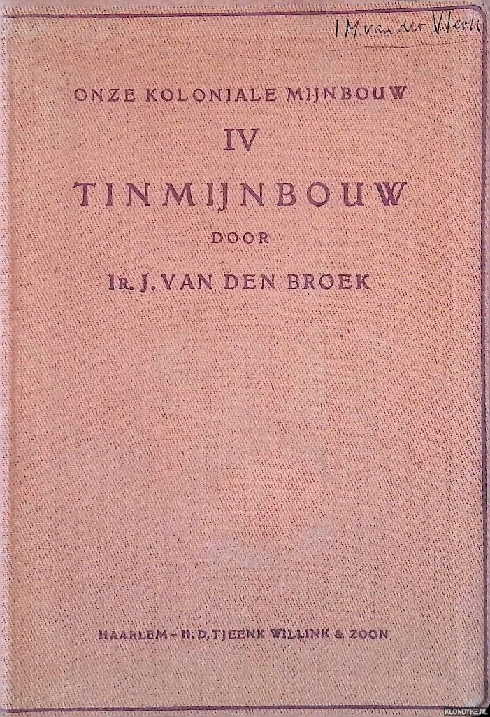 Broek, Ir. J. van den - Onze koloniale mijnbouw IV: Tinmijnbouw