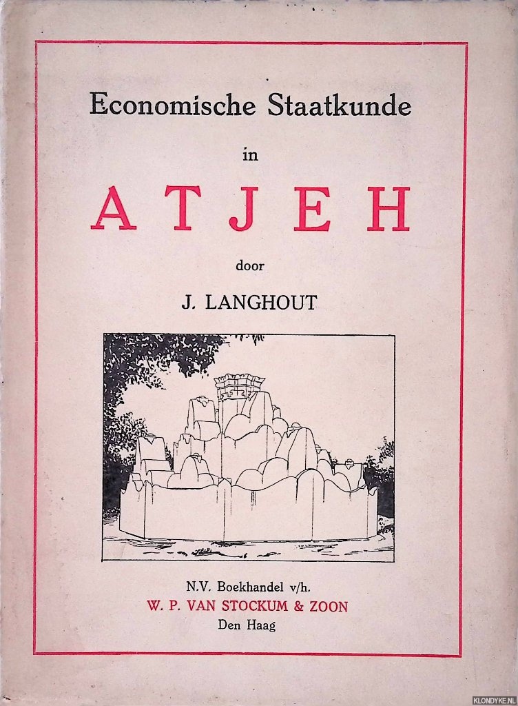 Langhout, J. - Vijftig jaren economische staatkunde in Atjeh. Geschreven naar aanleiding van de herinneringsdata 26 Maart 1873 - 26 Maart 1923