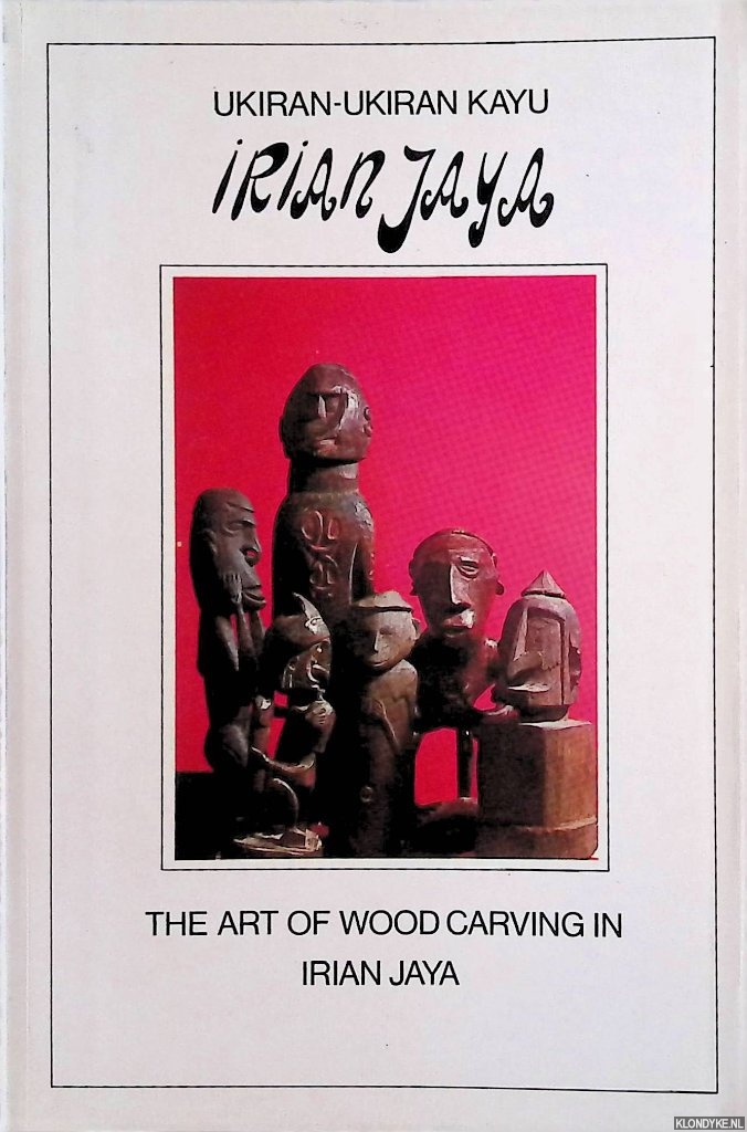 Suharno, Ignatius - and others - Ukiran-Ukiran Kayu Irian Jaya: The Art of Wood Carving in Irian Jaya