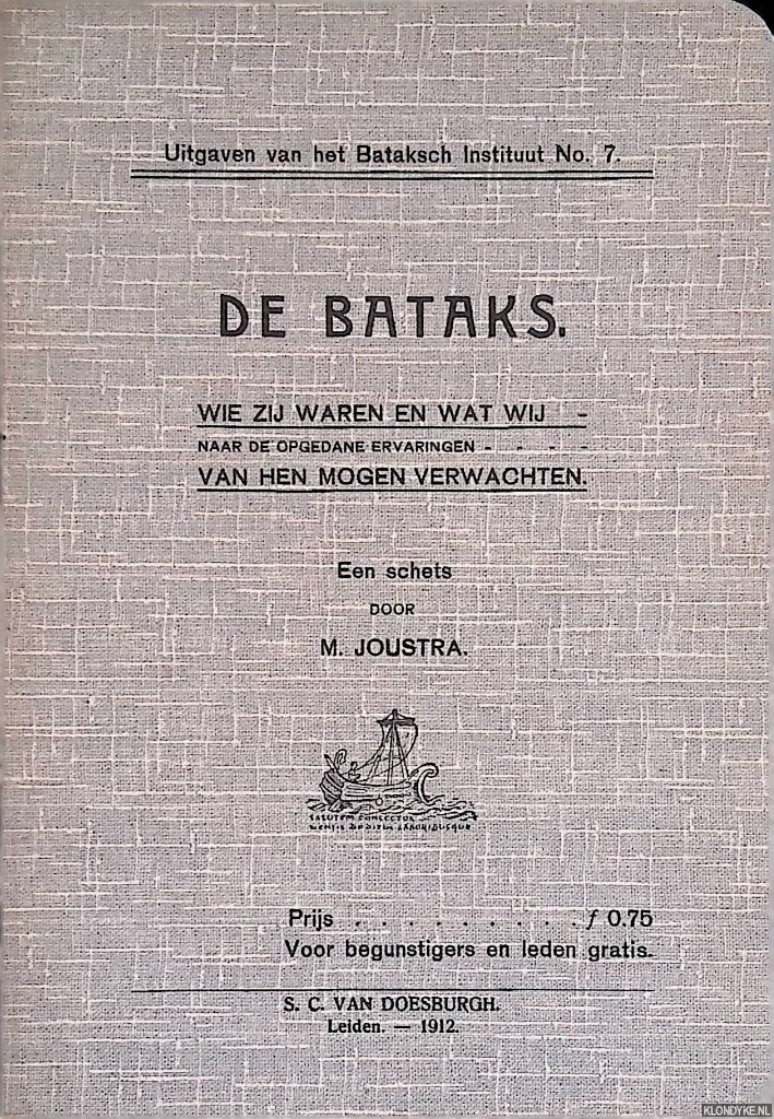 Joustra, M. - De Bataks: wie zij waren en wat wij van hen mogen verwachten: een schets