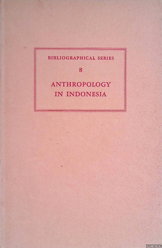 Koentjaraningrat - Anthropology in Indonesia: a Bibliographical Review