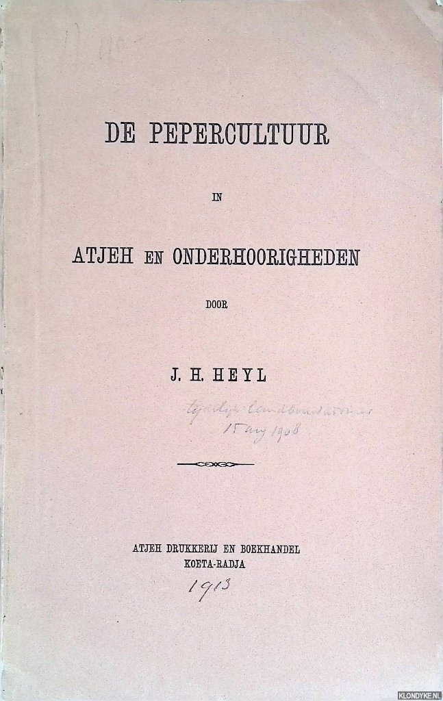Heyl, J.H. - De pepercultuur in Atjeh en onderhoorigheden