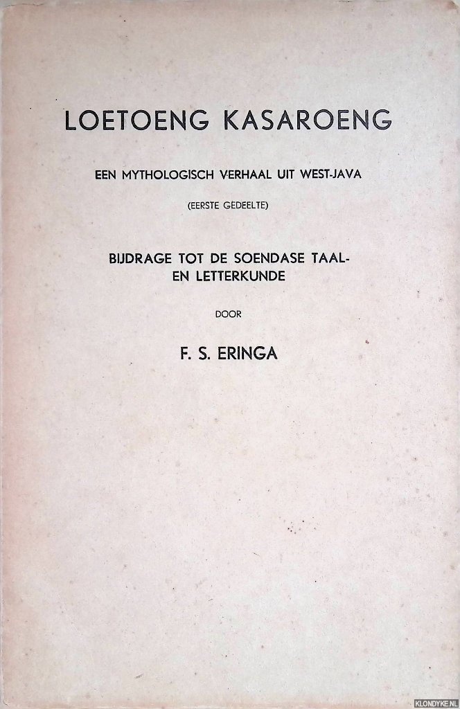 Eringa, F.S. - Loetoeng Kasaroeng. Een mythologisch verrhaal uit West-Java (eerste gedeelte). Bijdrage tot de Soendase Taal- en Letterkunde
