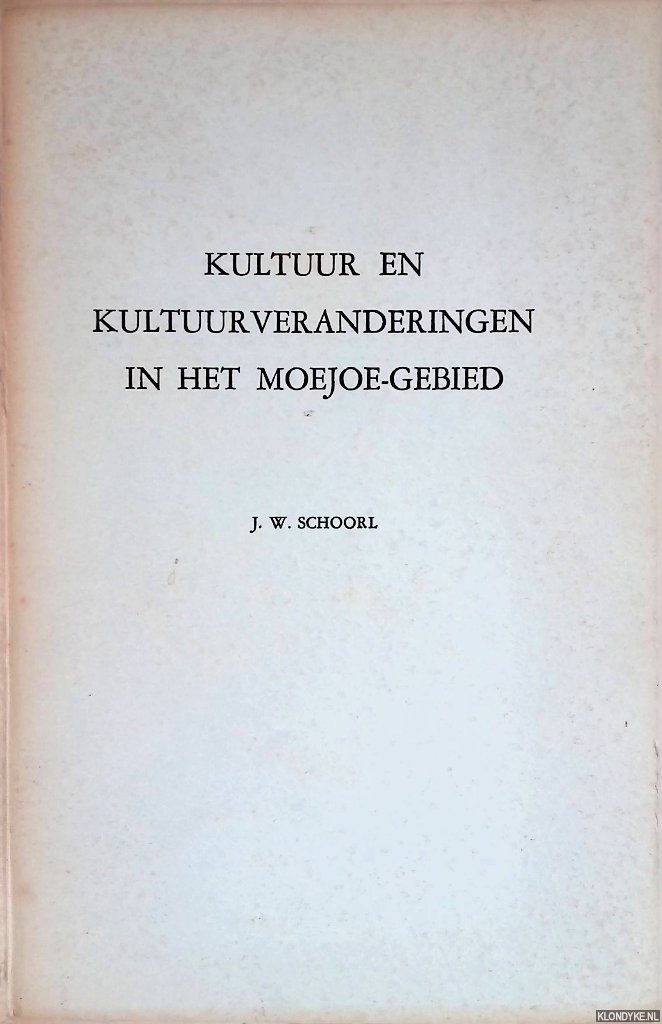 Schoorl, J.W. - Kultuur en kultuurveranderingen in het Moejoe-Gebied