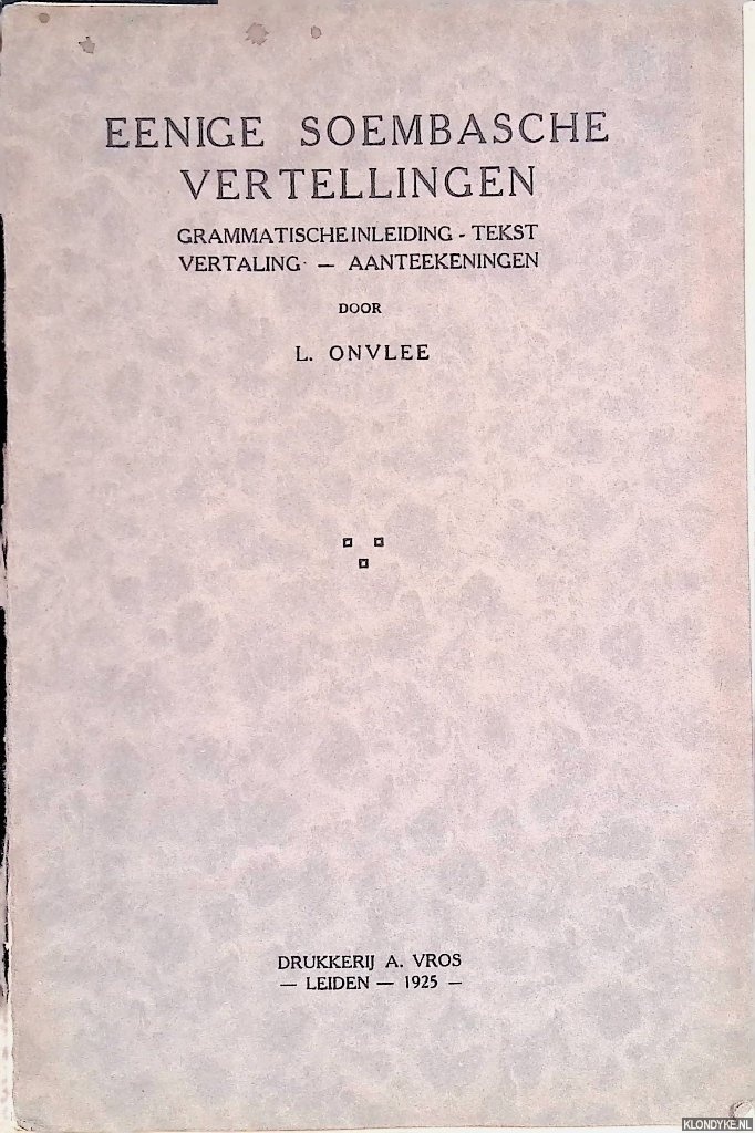 Onvlee, L. - Eenige Soembasche Vertellingen. Grammatische inleiding - tekst - vertaling - aanteekeningen
