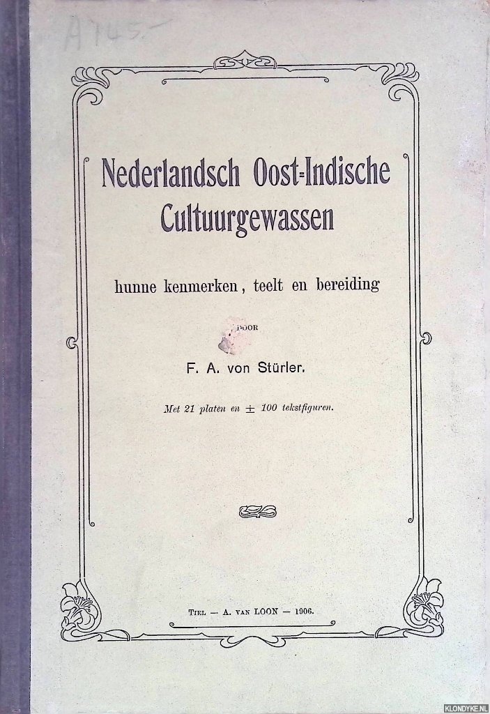 Strler, F.A. von - Nederlandsch Oost-Indische Cultuurgewassen: hunne kenmerken, teelt en bereiding
