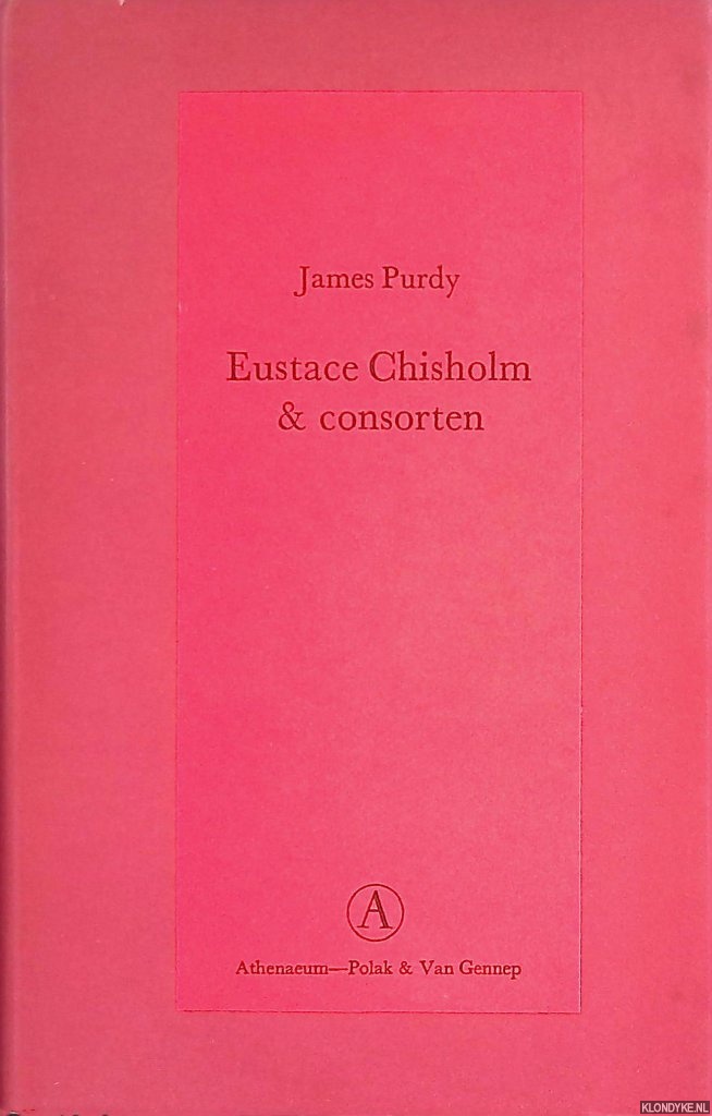 Purdy, James - Eustace Chisholm & consorten