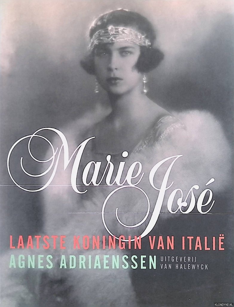 Adriaenssen, Agnes - Marie Jos: laatste koningin van Itali
