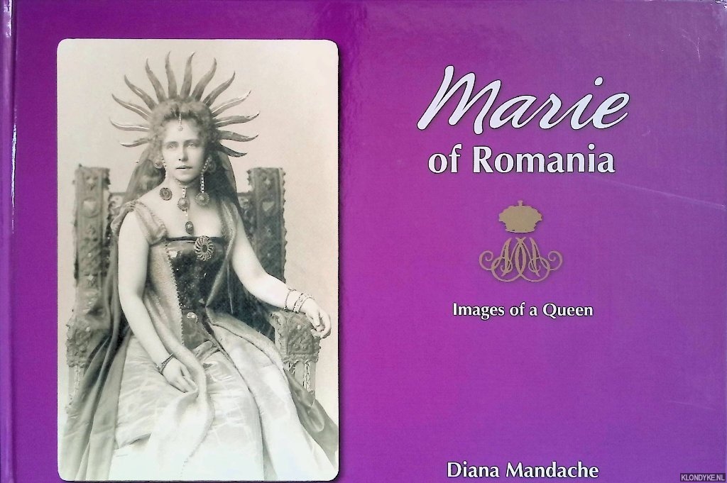 Mandache, Diana - Marie of Romania: Images of a Queen
