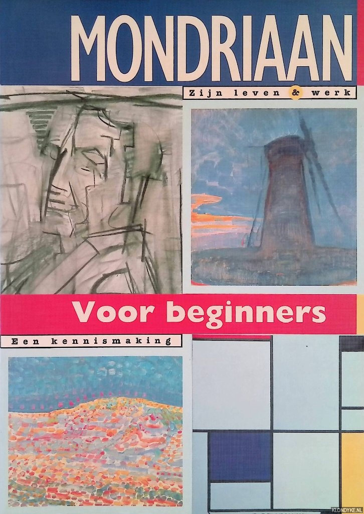 Kuiper, Nannie - en anderen - Mondriaan voor beginners. Zijn leven & werk: een kennismaking