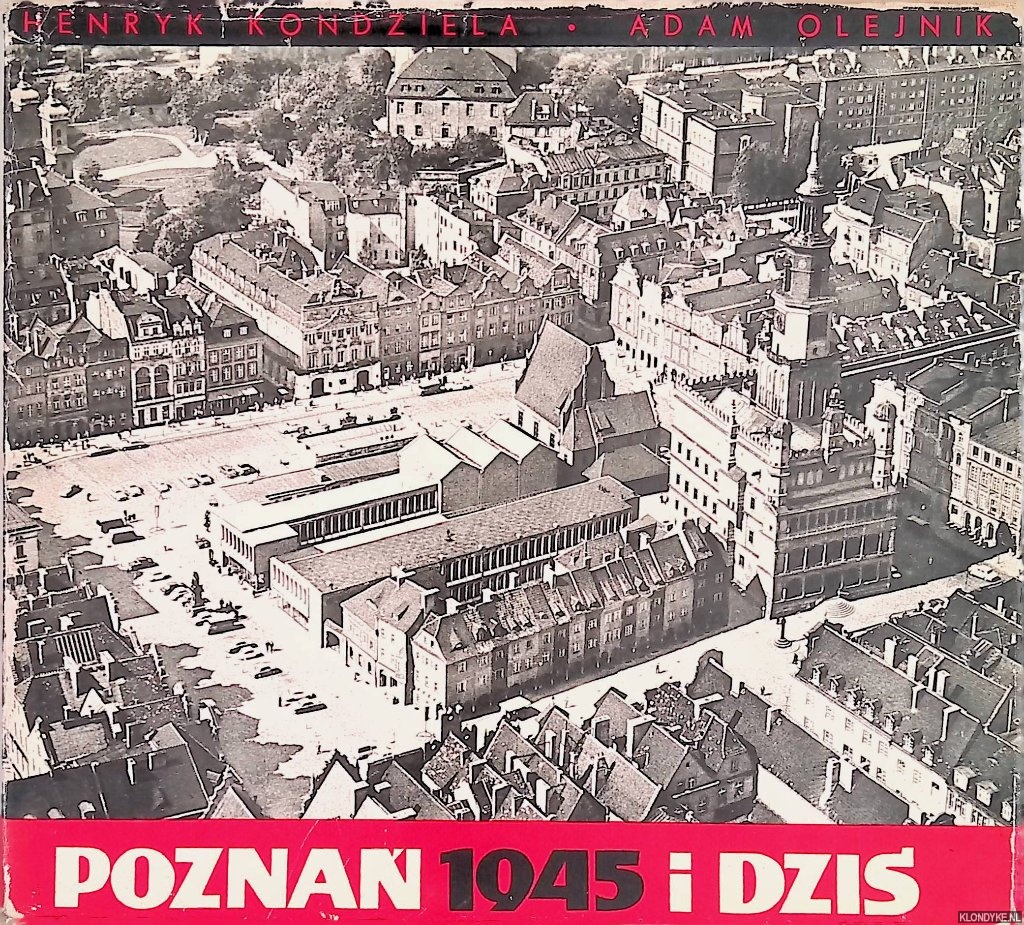 Kondziela, Henryk & Adam Olejnik - Poznan 1945 i dzis