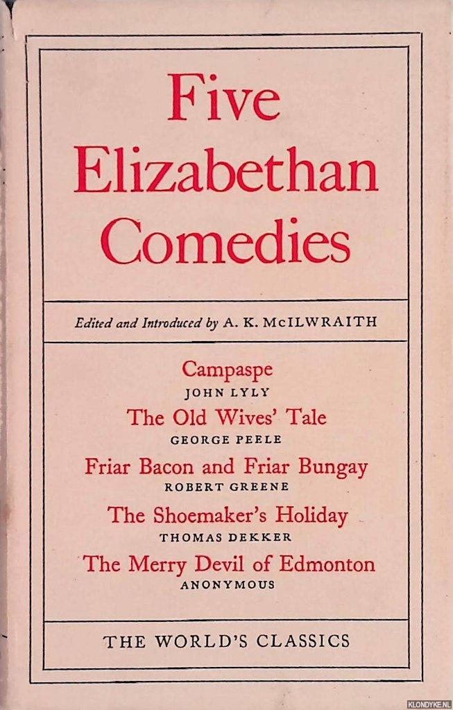 McIlwraith, A.K. (editor) - Five Elizabethan Comedies