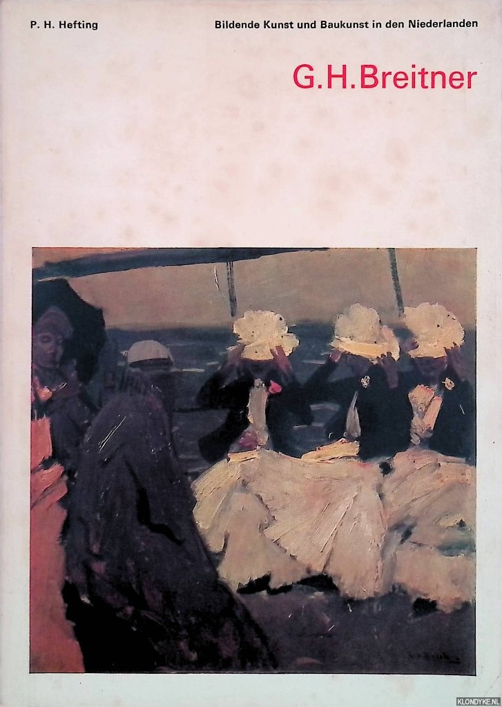 Hefting, P.H. - Bildende Kunst und Baukunst in den Niederlanden: G.H. Breitner