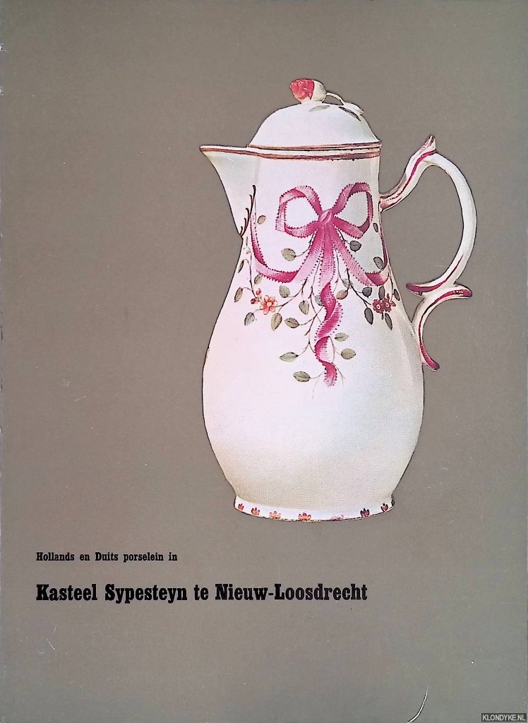 Heukensfeldt Jansen, M.A. & A.L. den Blaauwen - Hollands en Duits porselein in Kasteel Sypesteyn te Nieuw-Loosdrecht