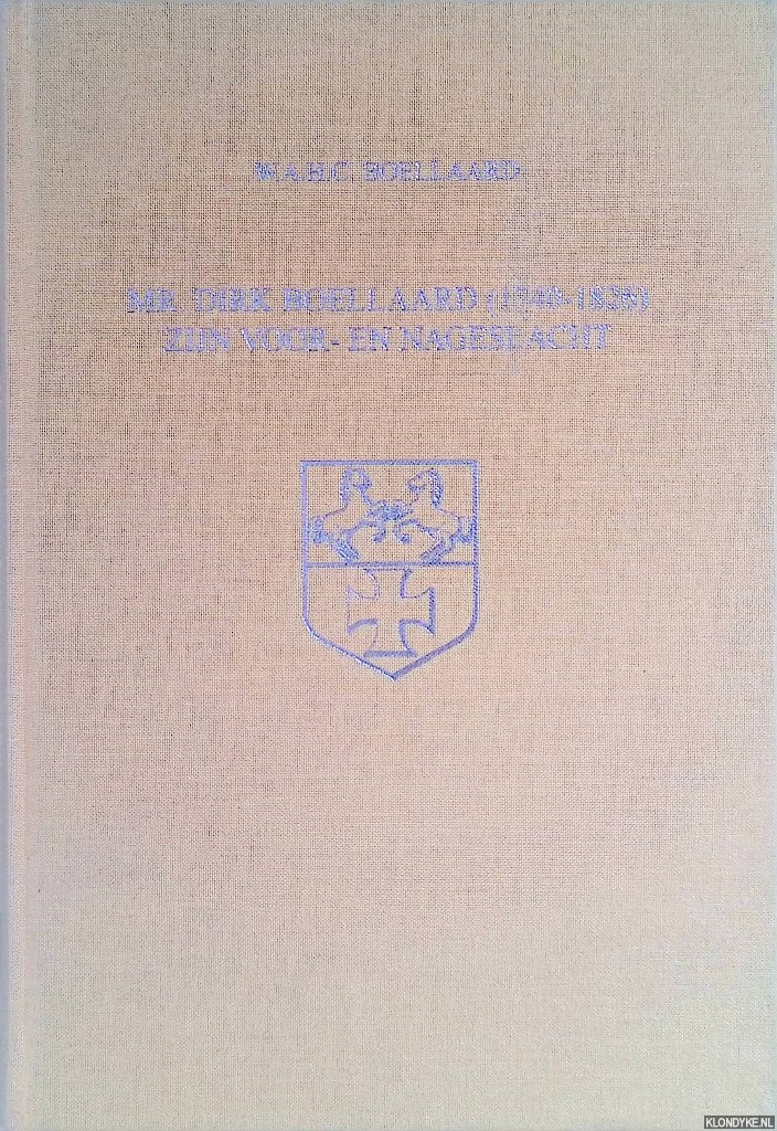 Boellaard, W.A.H.C. - Mr. Dirk Boellaard (1740-1826): zijn voor- en nageslacht