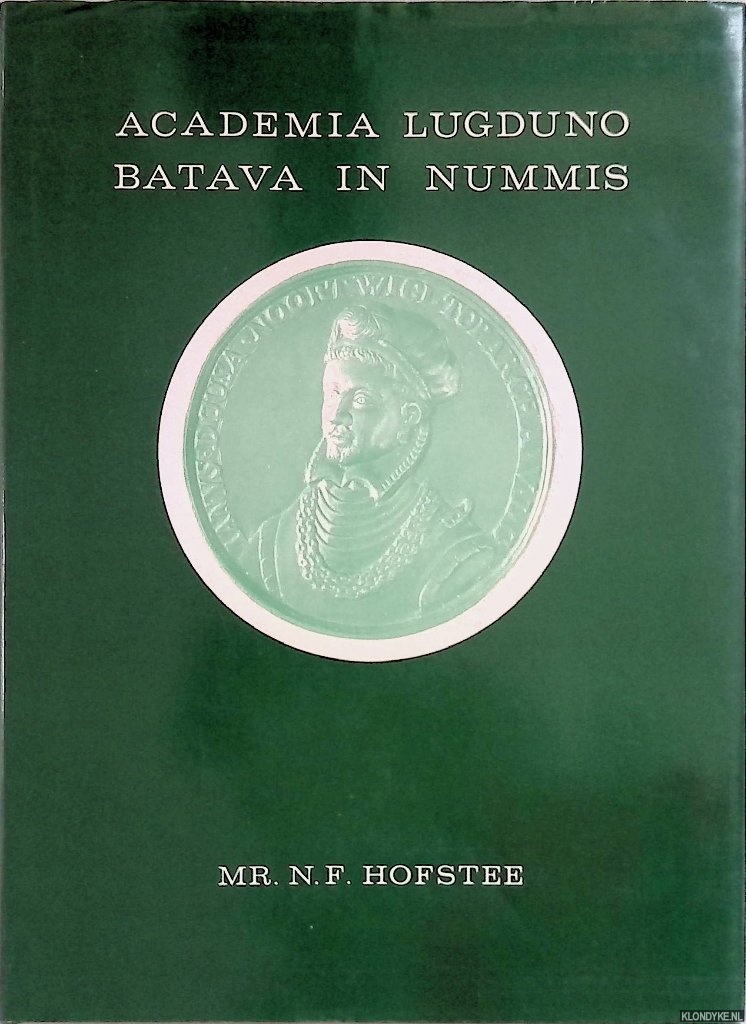 Hofstee, N.F. (samenstelling) - Academia Lugduno Batava in nummis. Catalogus van penningen en plaquettes betrekking hebbende op de Rijksuniversiteit te Leiden van 1575 tot 1980