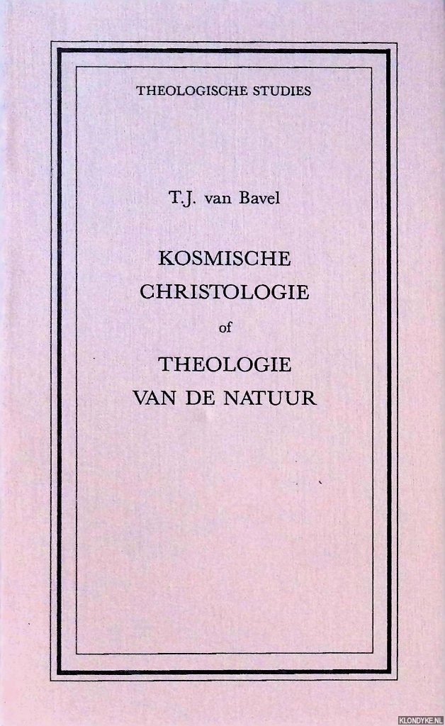 Bavel, T.J. van - Kosmische christologie of Theologie van de natuur