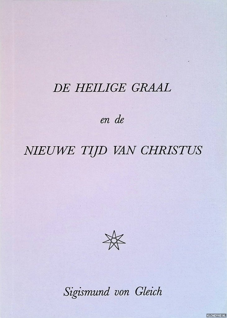 Gleich, Sigismund von - De heilige graal en de Nieuwe tijd van Christus