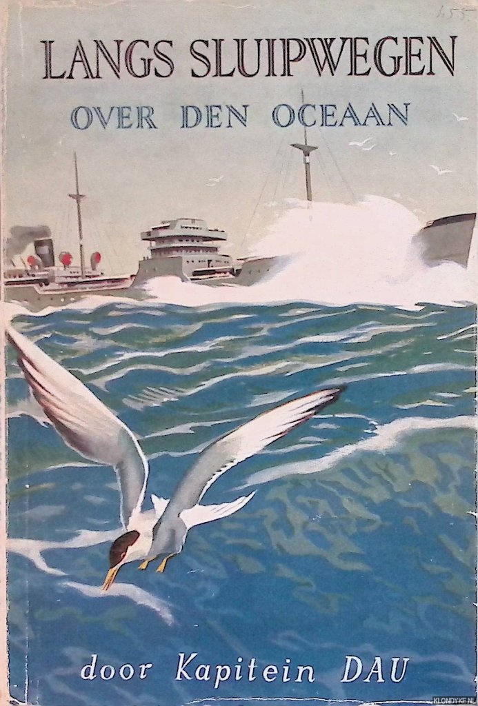 Dau, Kapitein Heinrich - Langs sluipwegen over den oceaan: de avontuurlijke reis van de 