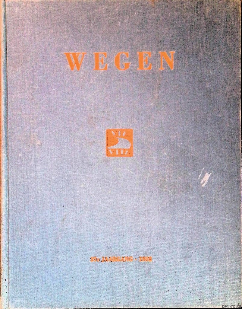 Wal, Ir. L.T. van der & Ir. M. le Cosquino de Bussy - en anderen - Wegen: tijdschrift gewijd aan de Weg, het Luchtvaartterrein en het Verkeer - 27ste jaargang 1953