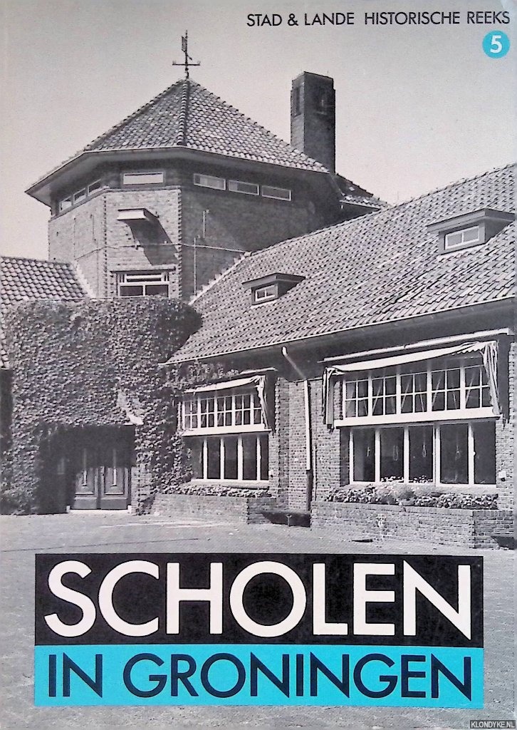 Bruijel-van der Palm, H.F. & Th.A.M. Dohle & A.C. de Valk & R. de Windt - Scholen in Groningen. De ontwikkeling van het schoolgebouw voor het lager onderwijs in stad en land 1800 - 1940