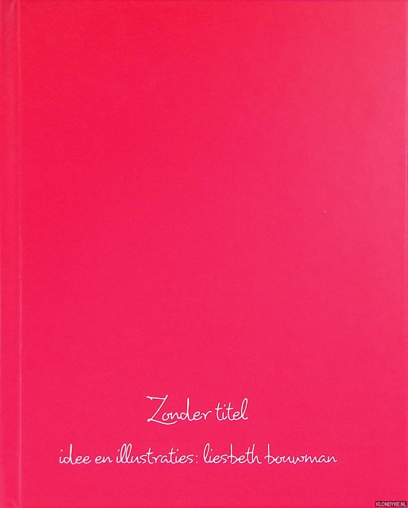 Bouwman, Liesbeth (idee en illustraties) - Zonder titel