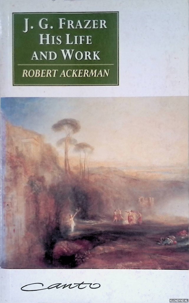 Ackerman, Robert - J.G. Frazer: His Life and Work