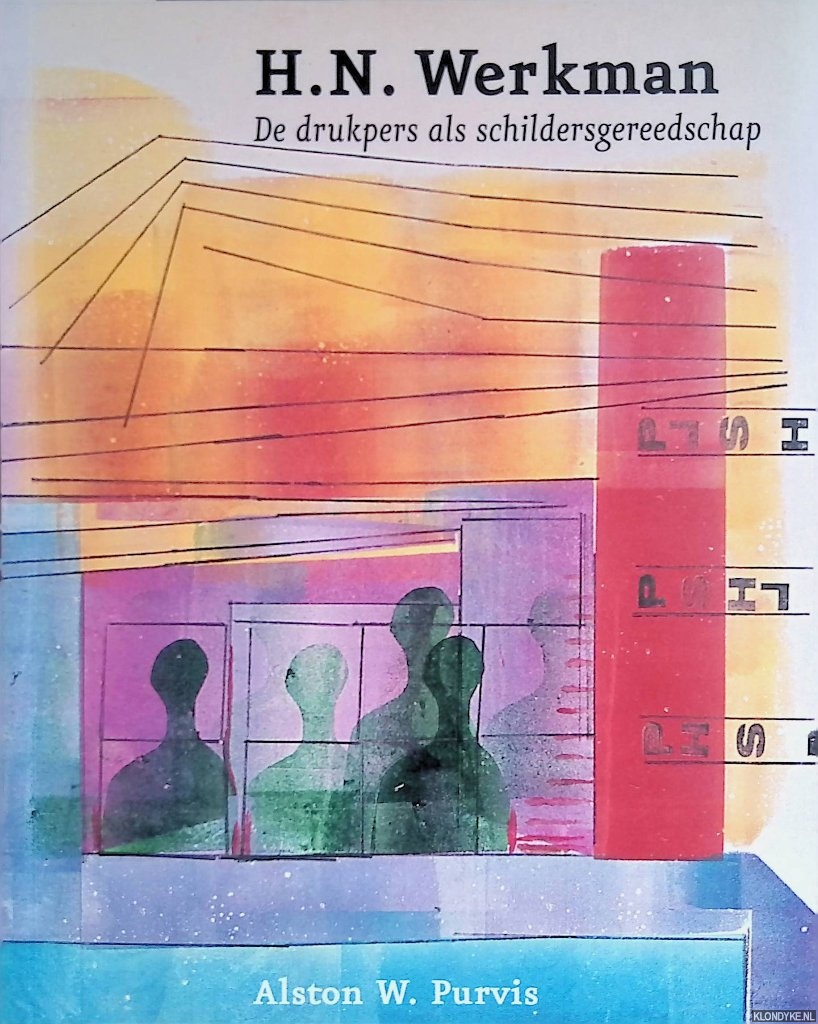 Purvis, Alstron W. - H.N. Werkman: de drukpers als schildersgereedschap