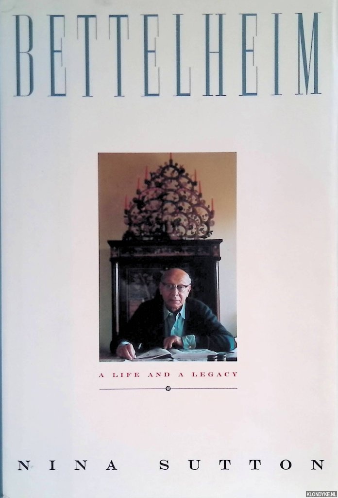 Sutton, Nina - Bettelheim: A Life and a Legacy