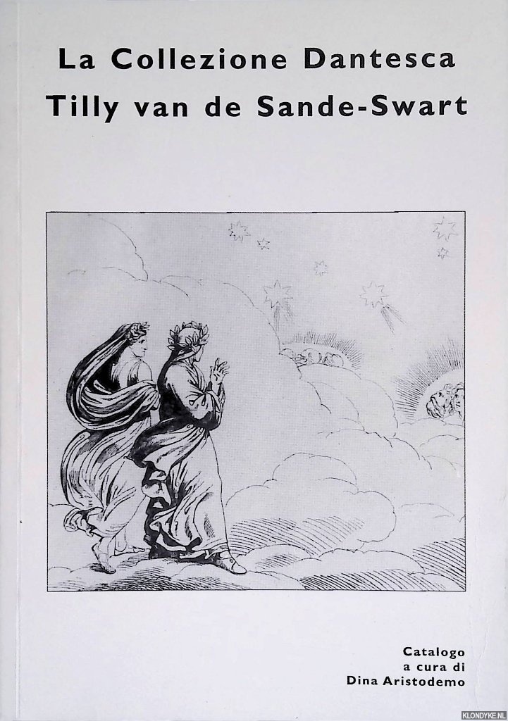 Aristodemo, Dina (a cura di) - La Collezione Dantesca Tilly van de Sande-Swart