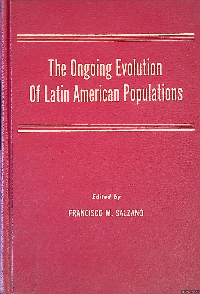 Salzano, Francisco M. - The Ongoing Evolution of Latin American Populations