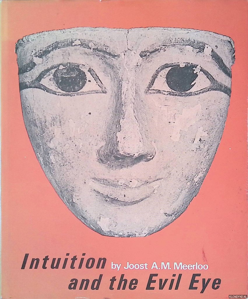 Meerloo, Joost A.M. - Intuition and The Evil Eye: The Natural History of a Superstition