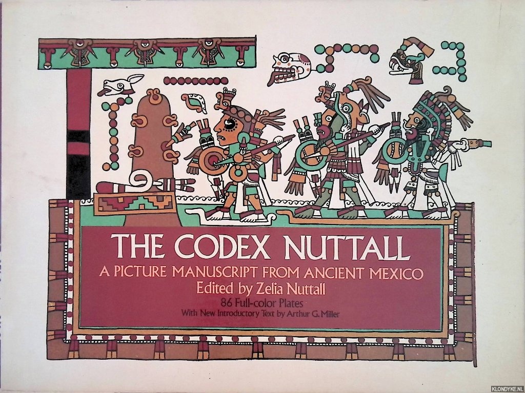 Nuttall, Zelia - The Codex Nuttall. A Picture Manuscript from Ancient Mexico