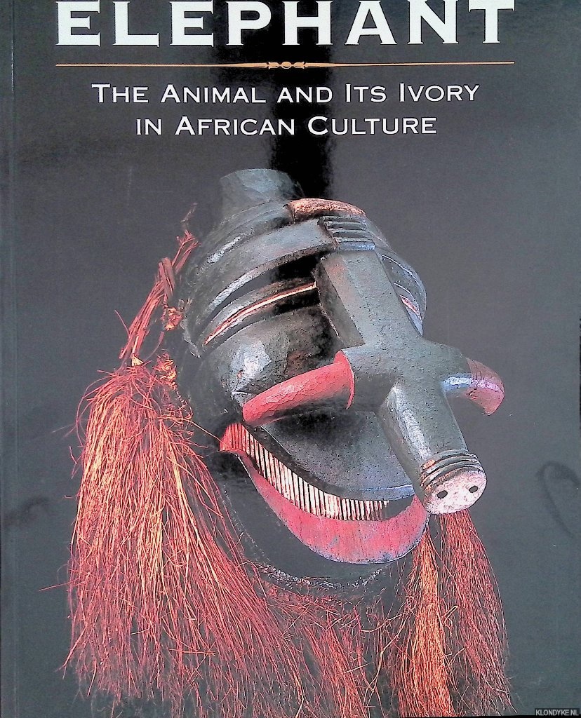 Ross, Doran H. (editor) - Elephant: The Animal and Its Ivory in African Culture