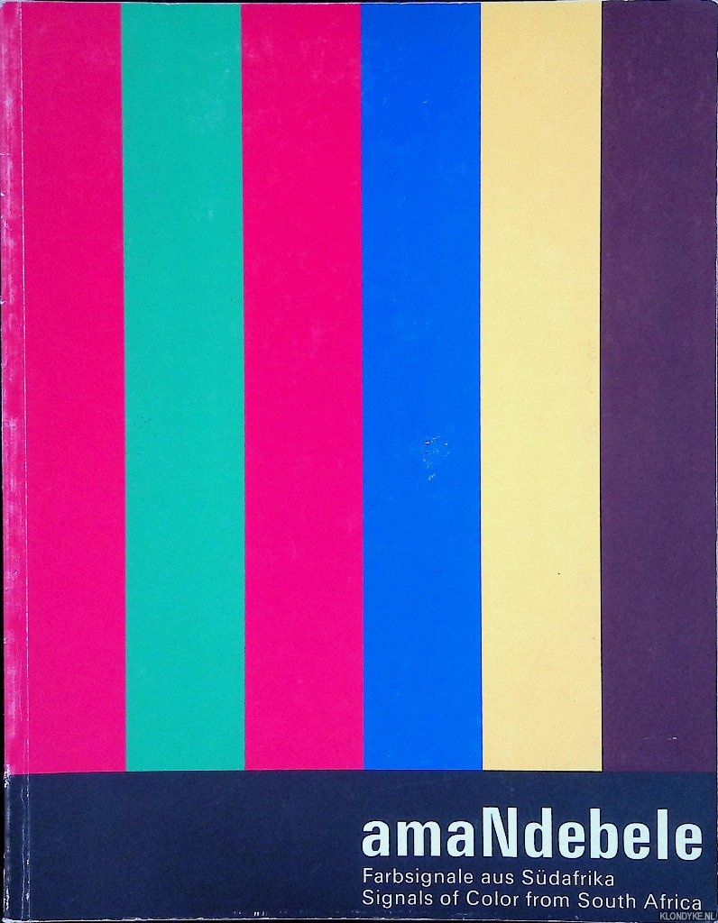 Mchunu, Vusi D. (editor) - Amandebele: Farbsignale Aus Sudafrika / Signals of Color from South Africa