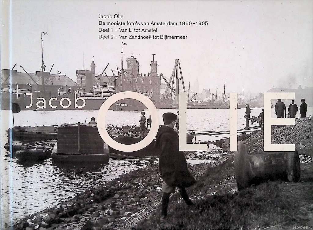 Boorsma, Anne Marie & Ingeborg Th. Leijerzapf - Jacob Olie: de mooiste foto's van Amsterdam (2 delen in 1 band)
