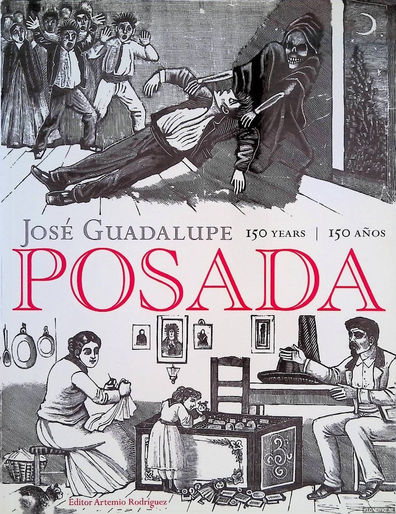 Rodrguez, Artemio (editor) - Jos Guadalupe Posada: 150 aos / Jos Guadalupe Posada: 150 years