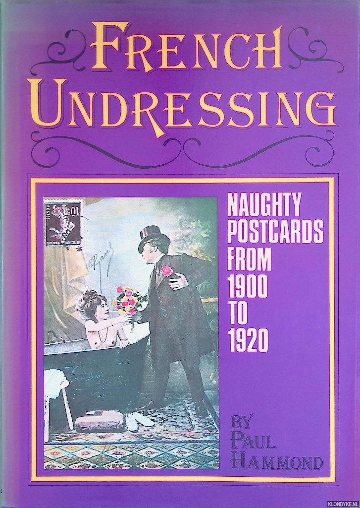 Hammond, Paul - French Undressing: Naughty Postcards from 1900 to 1920