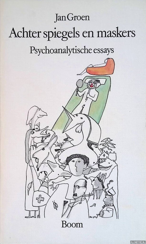 Groen, Jan - Achter spiegels en maskers: psychoanalytische essays